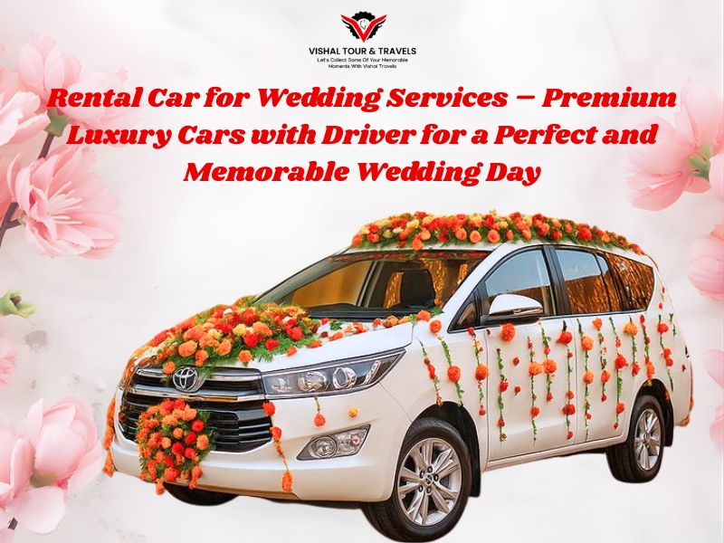 Decorated luxury wedding car with floral arrangement for rental car for wedding services by Vishal Tour & Travels